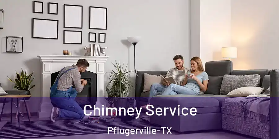  Chimney Service Pflugerville-TX